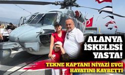 Alanya İskelesi yasta: Tekne kaptanı Niyazi Evci hayatını kaybetti