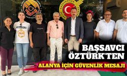 Başsavcı Öztürk'ten Alanya için güvenlik mesajı