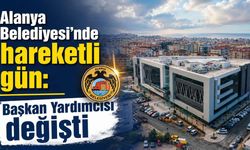 Alanya Belediyesi'nde hareketli gün: Başkan Yardımcısı değişti
