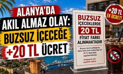 Alanya'da akıl almaz olay: Buzsuz içeceğe +20 TL ücret