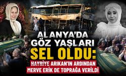 Alanya'da göz yaşları sel oldu: Hayriye Arıkan'ın ardından Merve Erik de toprağa verildi