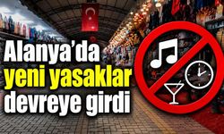 Alanya'da yeni yasaklar devreye girdi