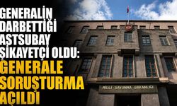 Generalin darbettiği astsubay şikayetçi oldu: Generale soruşturma açıldı