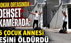 Sokak ortasında dehşet kamerada: 5 çocuk annesi eşini öldürdü