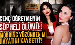 Genç öğretmenin şüpheli ölümü: Mobbing yüzünden mi hayatını kaybetti?