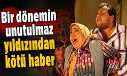 Bir dönemin unutulmaz yıldızından kötü haber