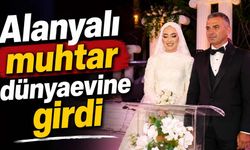 Alanyalı muhtar dünyaevine girdi