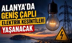 Alanya'da 10 Haziran'da elektrikler kesilecek