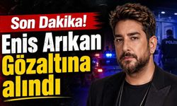 Son Dakika! Enis Arıkan Gözaltına alındı