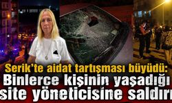 Serik'te aidat tartışması büyüdü: Binlerce kişinin yaşadığı site yöneticisine saldırı