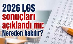 2026 LGS sonuçları açıklandı mı: Nereden bakılır?