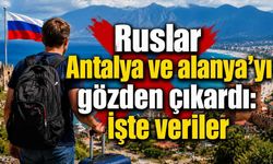 Ruslar Antalya ve Alanya'yı gözden çıkardı: İşte veriler