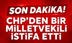 Son Dakika! CHP'den bir milletvekili istifa etti