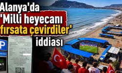 Alanya'da 'Milli heyecanı fırsata çevirdiler' iddiası