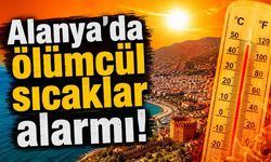 Alanya'da ölümcül sıcaklar alarmı