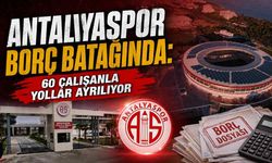 Antalyaspor borç batağında: 60 çalışanla yollar ayrılıyor