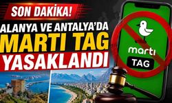 Son Dakika! Alanya ve Antalya'da Martı TAG yasaklandı