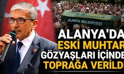 Alanya'da eski muhtar gözyaşları içinde toprağa verildi