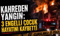 Kahreden yangın: 3 engelli çocuk hayatını kaybetti