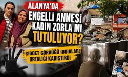 Alanyalı engelli annesi kadın zorla mı tutuluyor? Şiddet gördüğü iddiaları ortalığı karıştırdı