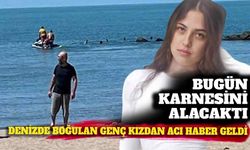 Bugün karnesini alacaktı: Denizde boğulan genç kız hayatını kaybetti