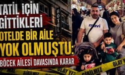 Tatil için gittikleri otelde bir aile yok olmuştu: Böcek ailesi davasında karar