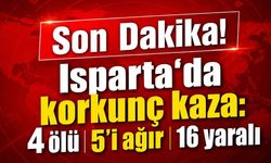 Son Dakika! Isparta'da korkunç kaza: 4 ölü 5'i ağır 16 yaralı