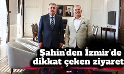 Şahin’den İzmir’de dikkat çeken ziyaret
