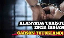 Alanya’da turiste cinsel taciz iddiası: Garson tutuklandı