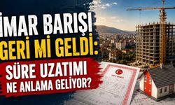 İmar barışı geri mi geldi: Süre Uzatımı ne anlama geliyor?