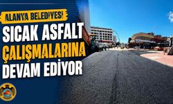 Alanya Belediyesi sıcak asfalt çalışmalarına devam ediyor