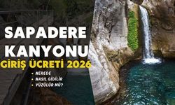 Sapadere Kanyonu 2026 giriş ücreti ve ulaşım rehberi