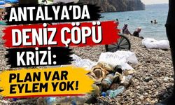 Antalya'nın deniz çöpü planı devrede ancak kirlilik sürüyor
