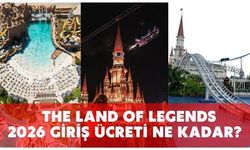Serik The Land of Legends 2026 giriş ücretleri belli oldu