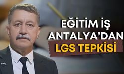 Antalya Eğitim-İş'ten LGS ve fırsat eşitsizliği tepkisi