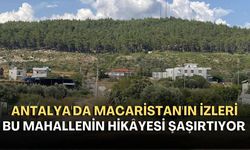 Serik'te Macaristan izleri taşıyan 450 yıllık mahalle