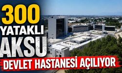 Antalya Aksu'da 300 yataklı devlet hastanesi açılıyor