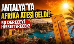 Antalya'da Afrika sıcağı: Hissedilen 50 dereceyi bulacak