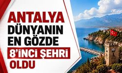 Antalya dünyada en çok ziyaret edilen 8. şehir oldu