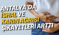 Antalya'da aşırı sıcaklar ishal vakalarını artırdı