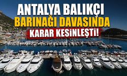 Antalya Balıkçı Barınağı davasında beraat kararı onandı