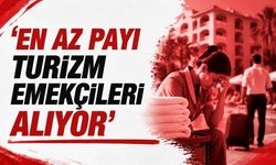 Turizm çalışanları için 12 ay iş güvencesi çağrısı