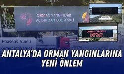 Antalya'da tünel ekranlarında orman yangını uyarısı başladı