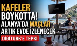 Alanya'da kafeler fahiş Digiturk fiyatlarını boykot ediyor
