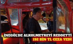 İnegöl'de alkolmetreyi reddeden sürücüye 192 bin TL ceza