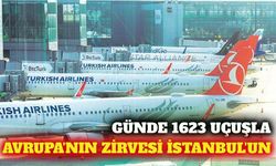 Avrupa'nın en yoğunu 1623 uçuşla İstanbul Havalimanı oldu