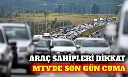 MTV ikinci taksit ödemeleri cuma günü sona eriyor