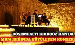 Kırkgöz Han'da mum ışığında klasik müzik konseri