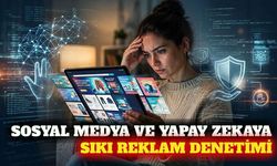 Sosyal medya ve yapay zeka reklamlarına sıkı denetim geldi
