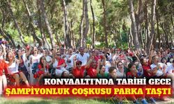 Konyaaltı'nda şampiyonluk coşkusu ve konser bir araya geldi